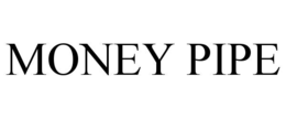 MONEY PIPE trademark