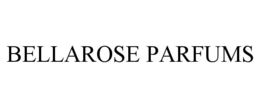 BELLAROSE PARFUMS trademark