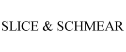 SLICE & SCHMEAR trademark