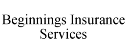 BEGINNINGS INSURANCE SERVICES trademark