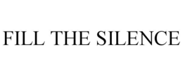 FILL THE SILENCE trademark