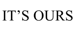 IT’S OURS trademark