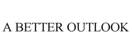 A BETTER OUTLOOK trademark