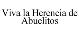 VIVA LA HERENCIA DE ABUELITOS trademark