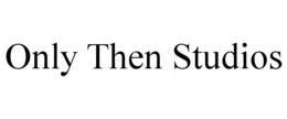 ONLY THEN STUDIOS trademark
