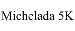 MICHELADA 5K trademark