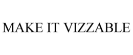 MAKE IT VIZZABLE trademark