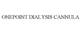 ONEPOINT DIALYSIS CANNULA trademark