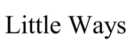 LITTLE WAYS trademark