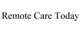 REMOTE CARE TODAY trademark
