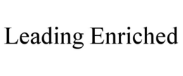 LEADING ENRICHED trademark