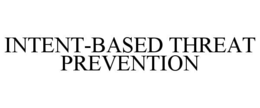 INTENT-BASED THREAT PREVENTION trademark