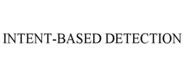 INTENT-BASED DETECTION trademark