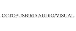 OCTOPUSBIRD AUDIO/VISUAL trademark