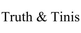 TRUTH & TINIS trademark