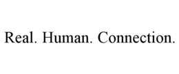 REAL. HUMAN. CONNECTION. trademark
