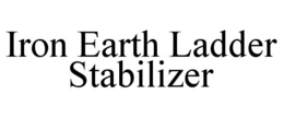 IRON EARTH LADDER STABILIZER trademark