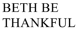 BETH BE THANKFUL trademark