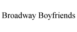 BROADWAY BOYFRIENDS trademark