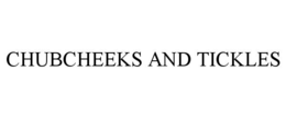 CHUBCHEEKS AND TICKLES trademark