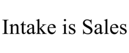 INTAKE IS SALES trademark