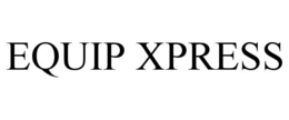 EQUIP XPRESS trademark