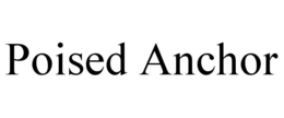 POISED ANCHOR trademark
