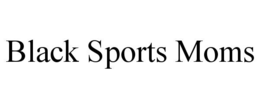 BLACK SPORTS MOMS trademark