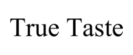 TRUE TASTE trademark