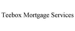 TEEBOX MORTGAGE SERVICES trademark