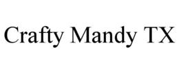 CRAFTY MANDY TX trademark