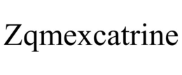 ZQMEXCATRINE trademark