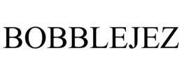 BOBBLEJEZ trademark