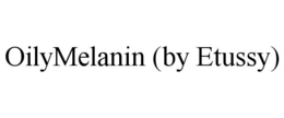 OILYMELANIN (BY ETUSSY) trademark