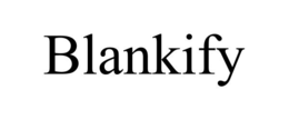 BLANKIFY trademark