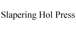SLAPERING HOL PRESS trademark