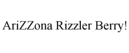 ARIZZONA RIZZLER BERRY! trademark