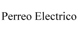 PERREO ELECTRICO trademark
