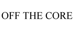 OFF THE CORE trademark