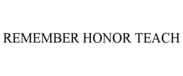 REMEMBER HONOR TEACH trademark