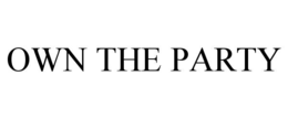 OWN THE PARTY trademark