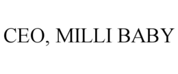 CEO, MILLI BABY trademark