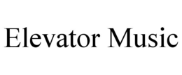 ELEVATOR MUSIC trademark