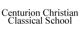 CENTURION CHRISTIAN CLASSICAL SCHOOL trademark