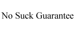 NO SUCK GUARANTEE trademark