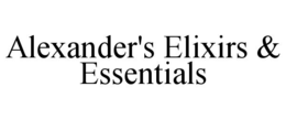 ALEXANDER'S ELIXIRS & ESSENTIALS trademark