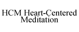 HCM HEART-CENTERED MEDITATION trademark
