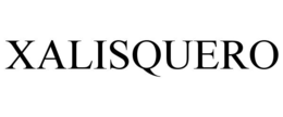 XALISQUERO trademark
