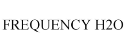 FREQUENCY H2O trademark
