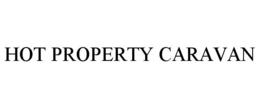 HOT PROPERTY CARAVAN trademark
